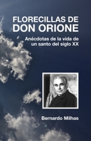 Florecillas de Don Orione: Anécdotas de la vida de un santo del siglo XX B08CJQNWWL Book Cover