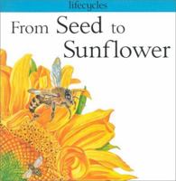 From Seed to Sunflower (Lifecycles) 0531153347 Book Cover