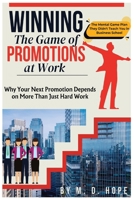 Winning the Game of Promotions at Work | Why Your Next Promotion Depends on More Than Just Hard Work: The Mental Game Plan They Didn't Teach You in Business School B0DRW6LG1M Book Cover