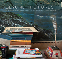 Beyond the Forest: Jewish Presence in Eastern Europe, 2004–2012 0292761295 Book Cover