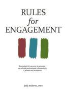 Rules For Engagement: Essentials for success in personal, social and professional relationships. 1449950027 Book Cover