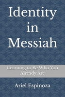 Identity in Messiah: Learning to Be Who You Already Are (Messianic Jewish Prayerbooks) B0GHP3Q6MW Book Cover
