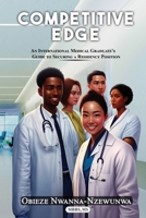 COMPETITIVE EDGE: An International Medical Graduate's Guide to Securing a Residency Position B0CJLFKSBR Book Cover