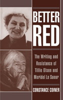 Better Red: The Writing and Resistance of Tillie Olsen and Meridel Le Sueur 0195056957 Book Cover