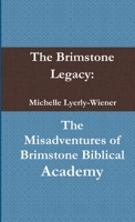 The Brimstone Legacy: The Misadventures of Brimstone Biblical Academy 055708461X Book Cover