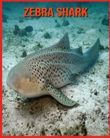 Zebra Shark: Super Fun Facts And Amazing Pictures B08W6QDBHY Book Cover