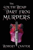 The South Bend Dart Frog Murders 1977266363 Book Cover