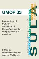 Proceedings of the 3rd Conference on the Semantics of Underrepresented Languages in the Americas : University of Massachusetts Occasional Papers 33 1419662007 Book Cover