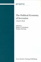 The Political Economy Of Secession: A Source Book 3038231029 Book Cover
