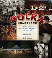 Polka Heartland: Why the Midwest Loves to Polka 0870207229 Book Cover