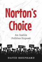 Norton's Choice: An Inside Politics Exposé 1892538806 Book Cover