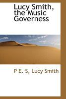 Lucy Smith, the Music Governess 0469994258 Book Cover