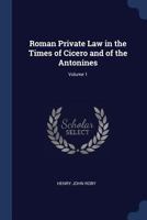 Roman Private Law in the Times of Cicero and of the Antonines, Volume 1 B0BPN9XQVW Book Cover