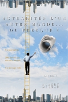 Actualites d'Un Autre Monde... Ou Presque!: Livre 1 B09NGRDG6D Book Cover
