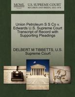 Union Petroleum S S Co v. Edwards U.S. Supreme Court Transcript of Record with Supporting Pleadings 1270218778 Book Cover