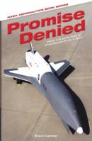 Promise Denied: NASA's X-34 and the Quest for Cheap, Reusable Access to Space 1626830509 Book Cover