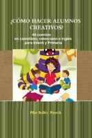 �c�mo Hacer Alumnos Creativos? 1653232986 Book Cover