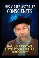 MIS VIAJES ASTRALES CONSCIENTES (Spanish Edition) B0FG2SXGZ5 Book Cover