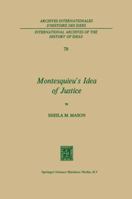 Montesquieu's Idea of Justice (International Archives of the History of Ideas / Archives internationales d'histoire des idées) 9401016224 Book Cover