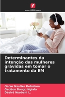Determinantes da intenção das mulheres grávidas em tomar o tratamento da EM 6204147021 Book Cover