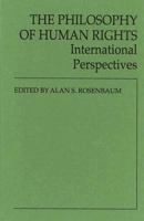 The Philosophy of Human Rights: International Perspectives (Contributions in Philosophy) 0313209855 Book Cover