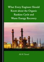 What Every Engineer Should Know about the Organic Rankine Cycle and Waste Energy Recovery 1527586723 Book Cover