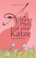 Amors Pfeil traf eine Katze: Liebesgeschichten 3755711915 Book Cover