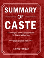 Summary of Caste: A Brief Analysis of American Caste, History, Political, Democracy System 1637331797 Book Cover