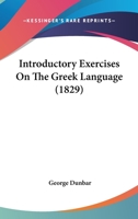 Introductory Exercises on the Greek Language 1165528800 Book Cover