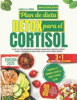 Plan de Dieta Detox para el Cortisol: Tu guía 3 in 1 para restablecer las hormonas, quemar grasa, aumentar la energía y vencer el agotamiento de forma ... un plan de comidas moderno (Spanish Edition) B0FB7GYLND Book Cover