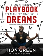 Tion Green's Playbook to Manifesting Your Dreams null Book Cover