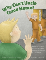 Why Can't Uncle Come Home? 0998979147 Book Cover