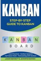 Kanban: Step-By-Step Guide to Kanban (Core Practices, Kanban Systems, Full Value Chain, Forecasting with Kanban) 1724652699 Book Cover