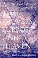 A Time for Every Purpose Under Heaven: The Jewish Life-Spiral as a Spiritual Path 0374277796 Book Cover