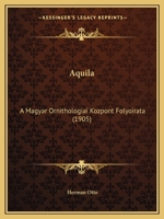 Aquila: A Magyar Ornithologiai Kozpont Folyoirata (1905) 1160793093 Book Cover