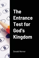 The Entrance Test for God's Kingdom 1105947637 Book Cover