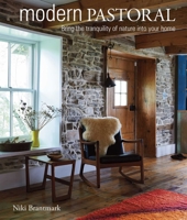 Modern Pastoral: Bring the tranquility of nature into your home 1782493085 Book Cover