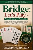 BRIDGE: LET'S PLAY - YOUR FIRST STEPS TO PARTNERSHIP: A Simple, Fun, and Practical Introduction to Bridge for Beginners – Learn Key Bidding ... Strategies, and How to Play with Confidence. B0H16C46JY Book Cover