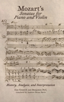 Mozart's Sonatas for Piano and Violin : History, Analysis, and Interpretation 1648251862 Book Cover