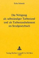 Die Noetigung ALS Selbstaendiger Tatbestand Und ALS Tatbestandselement Im Strafgesetzbuch 3261000759 Book Cover