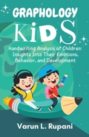 Graphology Kids: Handwriting Analysis of Children: Insights Into Their Emotions, Behavior, and Development B0GCFKXWFN Book Cover