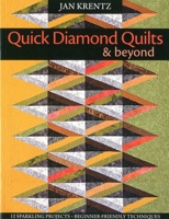 Quick Diamond Quilts & Beyond: 12 Sparkling Projects; Beginner-Friendly Techniques 1571205810 Book Cover