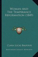Woman And The Temperance Reformation 1120054958 Book Cover