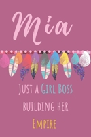 Mia. Just A Girl Boss Building Her Empire: Beautiful Personalised Motivational Feathers Bohemian Notebook/Journal/Diary To Write In For Women, Girls, ... (Composition Notebook 110 Lined Pages, 6x9) 1673810268 Book Cover