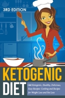 Ketogenic Diet: Ketogenic, Healthy, Delicious, Easy Recipes: Cooking and Recipes for Weight Loss and Fat Loss 1514330652 Book Cover