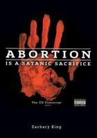Abortion is a Satanic Sacrifice: The CD Transcript 1545613125 Book Cover