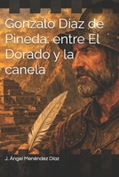 Gonzalo Díaz de Pineda: entre El Dorado y la canela (Asturianos en Indias) (Spanish Edition) B0H4KRD7TR Book Cover