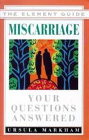 Miscarriage: Your Questions Answered (Element Guide Series.) 1862042977 Book Cover