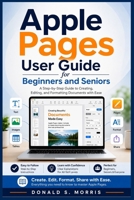 Apple Pages User Guide for Beginners and Seniors: A Step-by-Step Guide to Creating, Editing, and Formatting Documents with Ease B0GZDRFXFV Book Cover