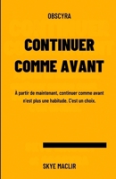 Continuer comme avant: À partir de maintenant, continuer comme avant n’est plus une habitude. C’est un choix. (Les Miroirs de la Société) (French Edition) B0GG8MH2KR Book Cover
